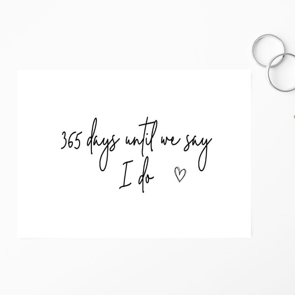 365 Days Until We Say I Do - One Year To Go - We're Getting Married - Not Long To Wait - Nearly Wedding Card - Wedding Card - Say I Do