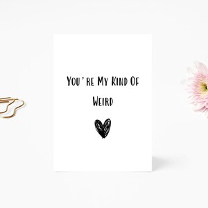 Funny Valentines Card - Valentines Card - Funny Valentines - You&#39;re my kind of Weird - For Him - For Her - Happy Valentines Day
