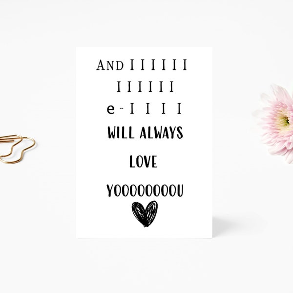 Valentines Card - I Will Always Love You -Birthday Card- Love You - Song Card - Lyrics - Funny Card - For Him - For Her - Happy Valentines