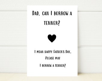 Happy Father's Day Card - Father's Day Card - Dad Can I Borrow a Tenner - Funny Card - Father's Day - Funny