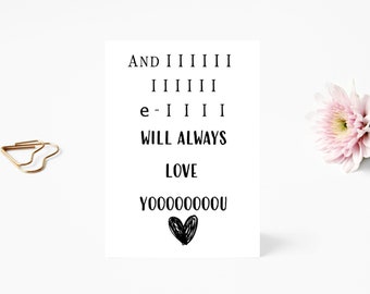 Valentines Card - I Will Always Love You -Birthday Card- Love You - Song Card - Lyrics - Funny Card - For Him - For Her - Happy Valentines