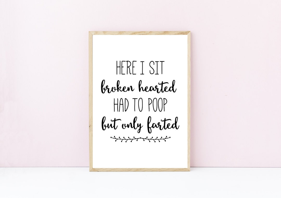 Bathroom Print Here I Sit Broken Hearted Funny Bathroom Print Bathroom ...