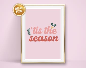 Tis the season Pink and Red foiled Christmas Print 7x5, A5, 10x8, A4 available. Gold, Silver and Rose Gold options.