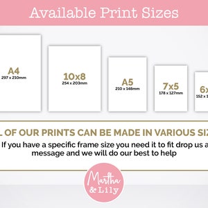 May include: A chart showing available print sizes for artwork. The sizes are listed in inches and millimeters. The sizes are: A4 (297 x 210mm), 10x8 (254 x 203mm), A5 (210 x 148mm), 7x5 (178 x 127mm), and 6x4 (152 x 101mm). The text "ALL OF OUR PRINTS CAN BE MADE IN VARIOUS SIZES" is below the chart. The text "If you have a specific frame size you need it to fit drop us a message and we will do our best to help" is below the text. The text "Martha & Lily" is below the text.