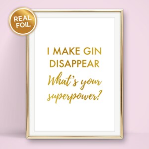 I Make Gin Disappear, What's Your Superpower?  - A4, A5, 7x5 or 6x4 Foil Print - Available in Gold, Silver, Rose Gold Foil or Black Print