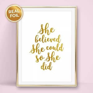 She believed she could so she did Print - Various foil colours available in sizes A4, A5, 7x5 and 6x4.