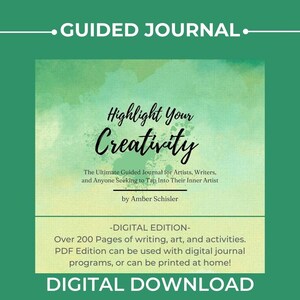 May include: Digital download cover for a guided journal titled "Highlight Your Creativity". The cover features a watercolor background with green and blue hues. The text "The Ultimate Guided Journal for Artists, Writers, and Anyone Seeking to Tap Into Their Inner Artist" is displayed below the title. The author's name, "Amber Schisler", is listed below the text. The cover also includes the text "Over 200 Pages of writing, art, and activities. PDF Edition can be used with digital journal programs, or can be printed at home!"