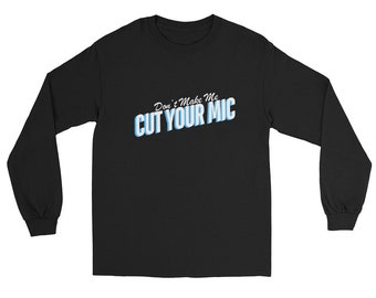Don't Make Me Cut Your Mic Sound Designer Audio Tech Long Sleeve Shirt