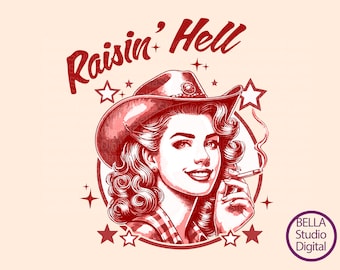 Beautiful Raisin' Hell Cowgirl PNG, Retro Illustration, POD Design, Sketch Clipart, Vintage Western svg, Sublimation file,  SVG Gift Vintage