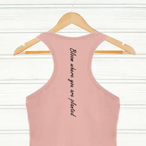 Bloom where you are planted.  Workout Tank Top, Personalized Gift, Tank Top, Motivational Tank Top, Customizable Top