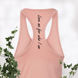 Love me for who I am, Motivational Tank Top, Workout Tank Top, Inspirational Tank Top, Gift, Tank Top