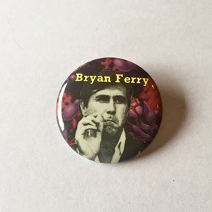 Bryan FERRY Pin/Button * Pin Circa 1980s * Roxy Music * Vintage * Original * Collectible