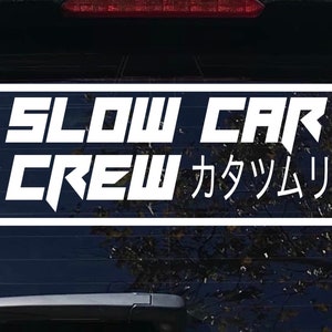 Slow car crew Japanese decal, JDM Car Window Decal, Sticker, Bumper sticker, windshield banner, laptop, tumblers bestseller