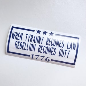 When tyranny becomes law, rebellion becomes duty 1776 decal, Conservative, Republican decal, Laptop decal, Car decal, Window decal