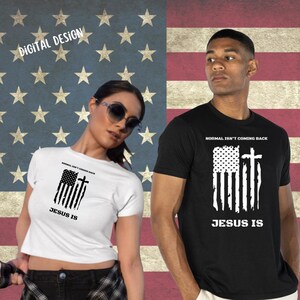 Normal Isn&#39;t Coming Back Jesus Is - Patriotic Digital File (PNG)