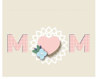 Mother's Day Card SVG Digital Download - Mother's Day Printable Card Instant Download - SVG Files for Cricut