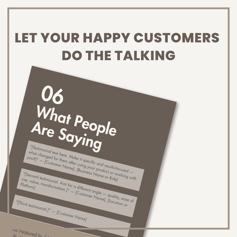 May include: A graphic template featuring the text LET YOUR HAPPY CUSTOMERS DO THE TALKING at the top. Below, a dark brown rectangular box displays the heading 06 What People Are Saying, followed by three placeholder testimonial text fields.