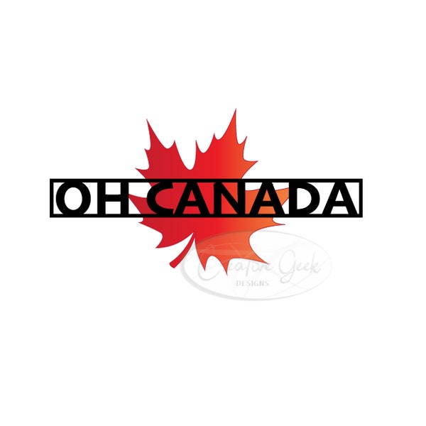 Oh Canada SVG Digital Download - Canada Day Maple Leaf SVG Instant Download - Maple Leaf Clipart - SVG Files for Cricut or Cameo