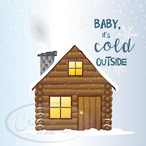 Baby It's Cold Outside SVG Instant Download - Winter Log Cabin SVG Digital Download - Log Cabin Clipart - SVG Files for Cricut and Cameo