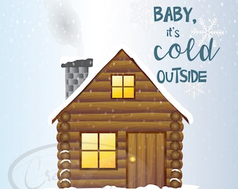 Baby It's Cold Outside SVG Instant Download - Winter Log Cabin SVG Digital Download - Log Cabin Clipart - SVG Files for Cricut and Cameo