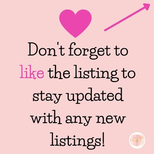 May include: Pink heart graphic with an arrow pointing up. Text reads: "Don't forget to like the listing to stay updated with any new listings!"