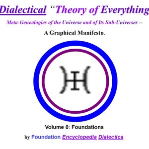 Peut inclure: Une couverture de livre avec un cercle bleu et violet contenant un symbole noir. Le titre est "A Dialectical "Theory of Everything" -- Meta-Genealogies of the Universe and of Its Sub-Universes -- A Graphical Manifesto." Le sous-titre est "Volume 0: Foundations by Foundation Encyclopedia Dialectica."