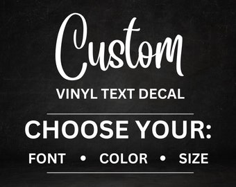 Custom Decals - Choose your Font, Color, Length - Custom Vinyl Text Decals, Vinyl Lettering, Car Decal, Wall Decal, Tumbler Decal