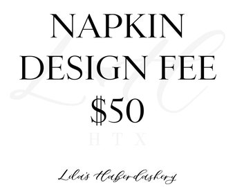 Design Fee for Napkins  |  Contact Us Prior to Purchasing  |  You receive vector digital file