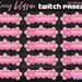 see more listings in the + TWITCH PANELS + section