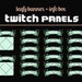 see more listings in the + TWITCH PANELS + section