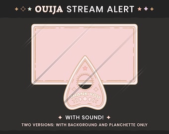May include: A pink and gold Ouija board with a planchette in the shape of a triangle with a star and the words "Thank You" inside. The text "OUIJA STREAM ALERT" is at the top of the image. The text "WITH SOUND!" is below the board. The text "TWO VERSIONS: WITH BACKGROUND AND PLANCHETTE ONLY" is at the bottom of the image.