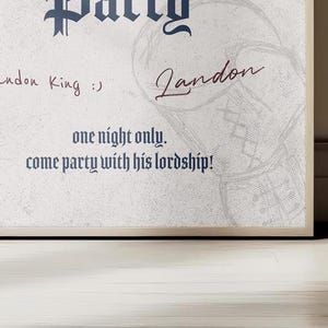 May include: A white poster with black text that reads "Party" in a decorative font. The poster also includes the text "Brandon King :)" and "Landon" in cursive. The text "one night only. come party with his lordship!" is also included in black text.