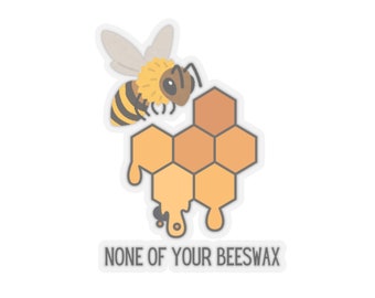 None Of Your Beeswax Sticker