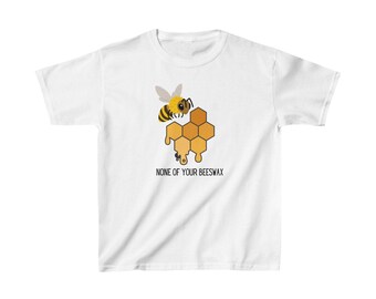 None of Your Beeswax Kids Tee