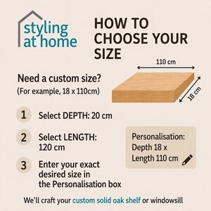 May include: A graphic with text explaining how to choose the size of a custom solid oak shelf or windowsill. The image shows a wooden shelf with dimensions of 110 cm long and 18 cm deep. Instructions include selecting depth and length.