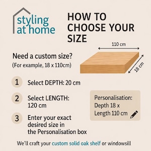May include: A graphic with text explaining how to choose the size of a custom solid oak shelf or windowsill. The image shows a wooden shelf with dimensions of 110 cm long and 18 cm deep. Instructions include selecting depth and length.