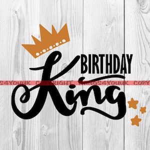 Birthday king svg, The king svg, Birthday King svg, Birthday svg for men, Birthday svg for cricut, Birthday svg iron ons, Svg for t-shirts