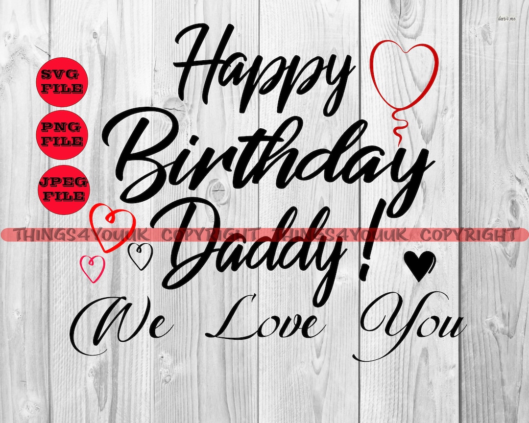 Happy Birthday Daddy We Love You SVG, Onesie, Card, T-shirt,birthday ...