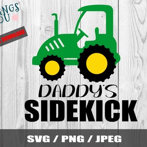Daddy&#39;s Sidekick, Tractor Svg, Farm Tractor Svg, Tractor Clipart, Farm Svg, Tractor Birthday Svg, Tractor Png, Tractor Printable, Birday Boy