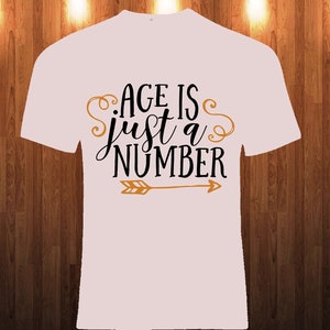 Age is just a number SVG, Age is just a number clipart, Birthday Quotes, Birthday quotes svg, svg files for cricut, Silhouette, iron ons