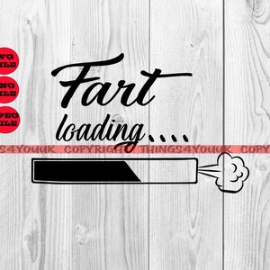 Fart Loading SVG, Fart Clipart, Fart Svg, Funny Quotes, 2d Gaming Bar, Funny Designs, Fart cricut design, Fart silhouette, Iron On