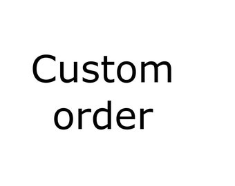 Custom order