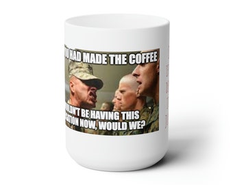 Drill Sergeant and his coffee.  Ceramic Mug 15oz
