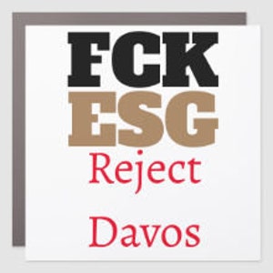 May include: A white square magnet with black text that reads "FCK ESG" in all caps. Below the text is brown text that reads "Reject Davos" in all caps.