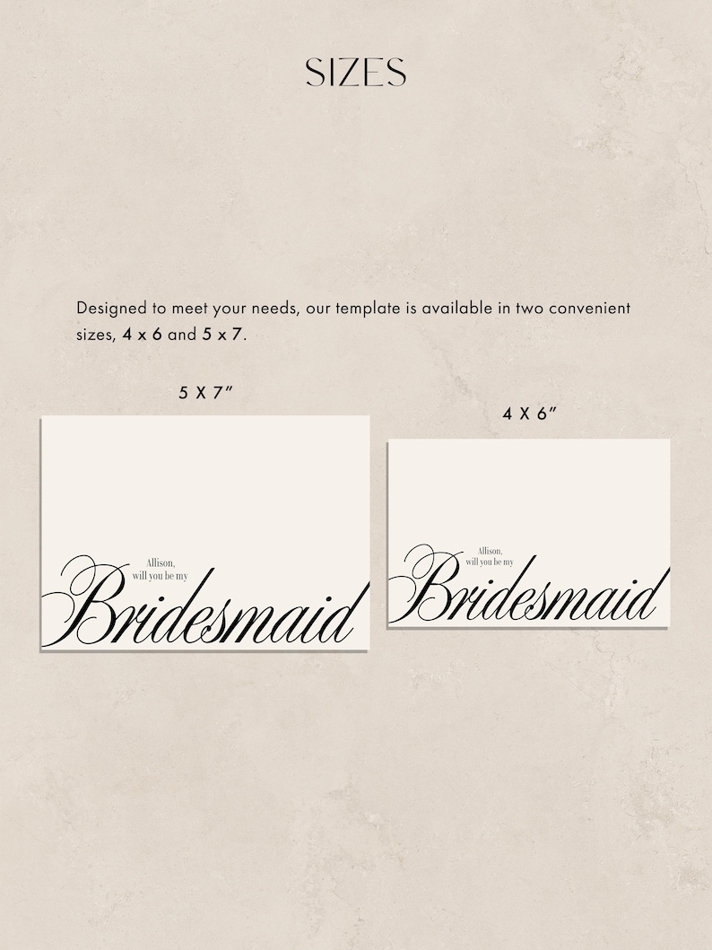 May include: Two invitation templates with the text "Bridesmaid" in elegant script. The templates are available in two sizes: 10.16 x 15.24 cm and 12.7 x 17.78 cm. The text "Allison, will you be my" is above the word "Bridesmaid".