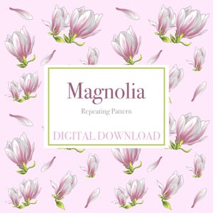 May include: A seamless pattern featuring pink magnolia flowers and petals on a light pink background. The text "Magnolia Repeating Pattern DIGITAL DOWNLOAD" is displayed in a white frame with a green border.