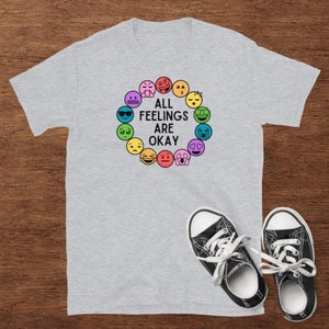 All Feelings Are Okay -- Emotions -- Adult Unisex T-Shirt
