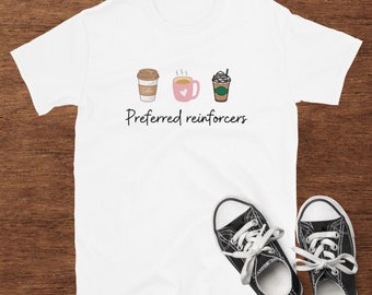 Preferred Reinforcers Coffee Lover Teacher/BCBA/Behavior Specialist Shirt