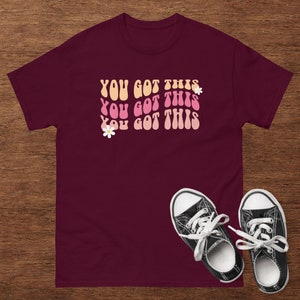 You Got This T-Shirt: Empowerment Unisex Cotton Tee