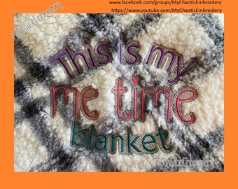 Me time self care machine stitched Blanket 3 sizes with knockdown 5x7, 6x10, 8x14 embroidery Digital
